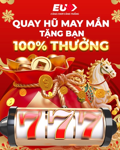 Thưởng quay hũ 100% tại EU9